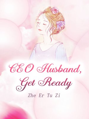 CEO Husband, Get Ready by Zhe ErTuZi